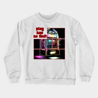 Play Has No Limit Crewneck Sweatshirt